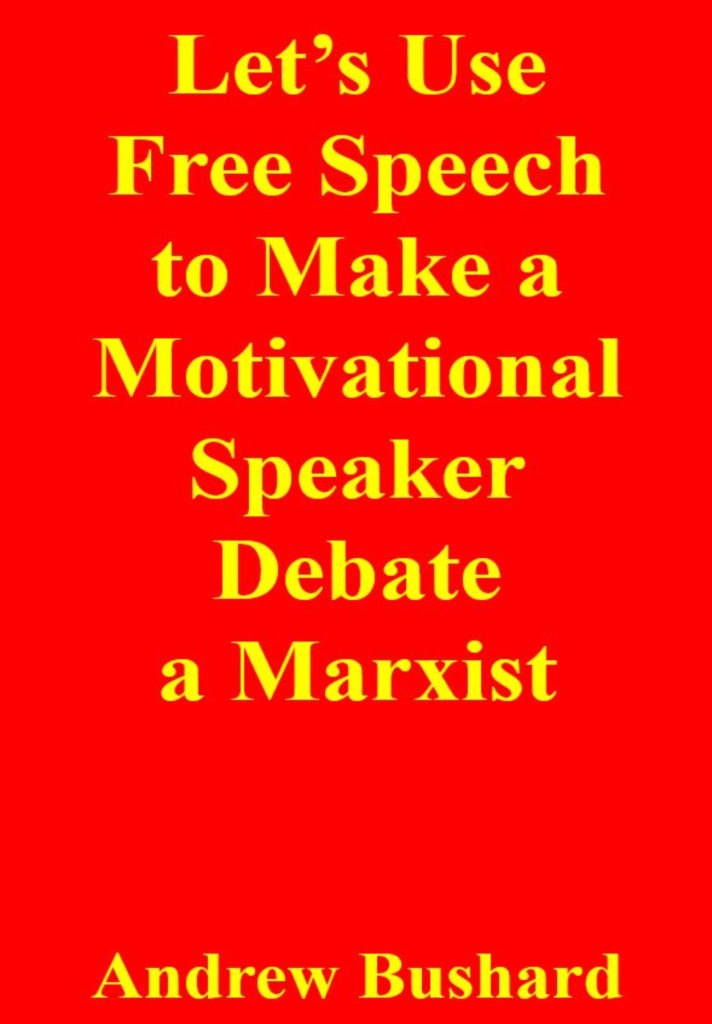 Let's Use Free Speech to Make a Motivational Speaker Debate a Marxist