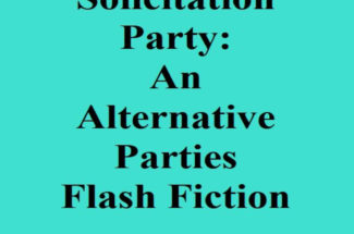 The Legalize Loitering Party Leverages: An Alternative Parties Flash Fiction