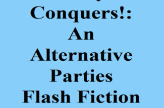 The Carrie Nation Party Flourishes: An Alternative Parties Flash Fiction