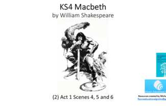 English Literature: (1) Macbeth – Act 1 Scenes 1, 2 and 3