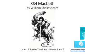 English Literature: (2) Macbeth – Act 1 Scenes 4, 5 and 6
